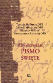 Aby rozważać Pismo Święte. Autor: Dąbek Tomasz M., Mycielski Ludwik, Wiater Elżbieta, Zatorski Włodzimierz. Dadada.pl Okładka książki Aby rozważać Pismo Święte