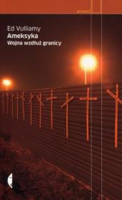 Ameksyka. Wojna wzdłuż granicy. Autor: Ed Vulliamy. Dadada.pl Okładka książki Ameksyka. Wojna wzdłuż granicy