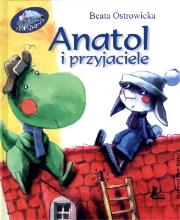 Anatol i przyjaciele. Autor: Ostrowicka Beata. Dadada.pl Okładka książki Anatol i przyjaciele
