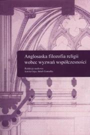 Anglosaska filozofia religii wobec wyzwań współczesności. Autor: Jowita Guja (red.), Jakub Gomułka (red.). Dadada.pl Okładka książki Anglosaska filozofia religii wobec wyzwań współczesności