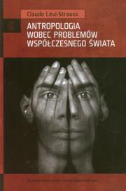 Antropologia wobec problemów współczesnego świata. Autor: Levi-Strauss Claude. Dadada.pl Okładka książki Antropologia wobec problemów współczesnego świata