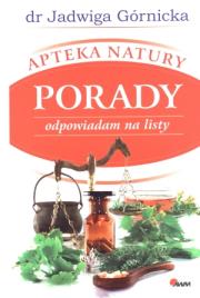 Apteka natury. Poradnik - odpowiadam na listy. Autor: Jadwiga Górnicka. Dadada.pl Okładka książki Apteka natury. Poradnik - odpowiadam na listy