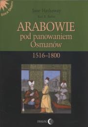 Arabowie pod panowaniem Osmanów 1516-1800. Autor: Hathaway Jane. Dadada.pl Okładka książki Arabowie pod panowaniem Osmanów 1516-1800