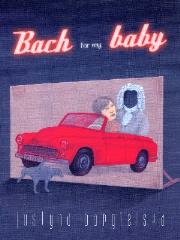 Bach for my baby. Autor: Bargielska Justyna. Dadada.pl Okładka książki Bach for my baby