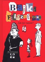 Bajki filozoficzne- Jak żyć razem. Autor: Michel Piquemal. Dadada.pl Okładka książki Bajki filozoficzne- Jak żyć razem