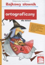 Okładka książki Bajkowy słownik ortograficzny dla dzieci
