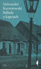 Ballada o kapciach. Autor: Kaczorowski Aleksander. Dadada.pl Okładka książki Ballada o kapciach