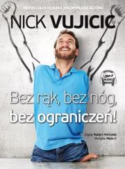 Bez rąk, bez nóg, bez ograniczeń! Audiobook. Autor: Nick Vujicic. Dadada.pl Okładka książki Bez rąk, bez nóg, bez ograniczeń! Audiobook