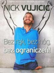 Bez rąk, bez nóg, bez ograniczeń!. Autor: Nick Vujicic. Dadada.pl Okładka książki Bez rąk, bez nóg, bez ograniczeń!