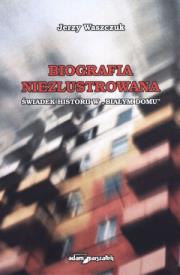 Okładka książki Biografia niezlustrowana
