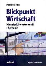 Blickpunkt wirtschaft niemiecki w ekonomi. Autor: Stanisław Bęza. Dadada.pl Okładka książki Blickpunkt wirtschaft niemiecki w ekonomi