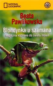 Okładka książki Blondynka u szamana. Magiczna wyprawa do świata Indian