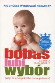 Bobas lubi wybór. Autor: Gill Rapley, Tracey Murkett. Dadada.pl Okładka książki Bobas lubi wybór