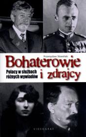 Bohaterowie i zdrajcy. Polacy w służbach różnych wywiadów. Autor: Przemysław Słowiński. Dadada.pl Okładka książki Bohaterowie i zdrajcy. Polacy w służbach różnych wywiadów
