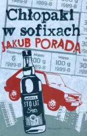 Chłopaki w sofixach - Jakub Porada. Autor: Porada Jakub. Dadada.pl Okładka książki Chłopaki w sofixach - Jakub Porada