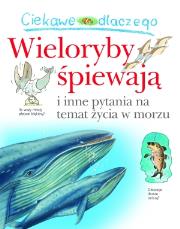 Okładka książki Ciekawe dlaczego - Wieloryby śpiewają