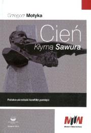 Cień Kłyma Sawura. Polsko-ukraiński konflikt.... Autor: Grzegorz Motyka. Dadada.pl Okładka książki Cień Kłyma Sawura. Polsko-ukraiński konflikt...