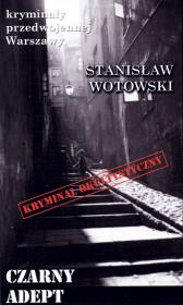 Czarny adept. Autor: Stanisław Wotowski. Dadada.pl Okładka książki Czarny adept