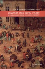 Człowiek jako słowo i ciało. W poszukiwaniu.... Autor: Gurczyńska-Sady Katarzyna. Dadada.pl Okładka książki Człowiek jako słowo i ciało. W poszukiwaniu...
