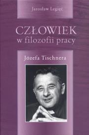 Okładka książki Człowiek w filozofii pracy Józefa Tischnera