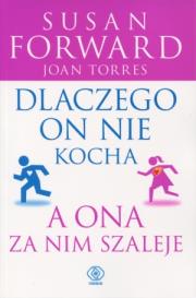 Dlaczego on nie kocha, a ona za nim szaleje. Autor: Susan Forward, Joan Torres. Dadada.pl Okładka książki Dlaczego on nie kocha, a ona za nim szaleje