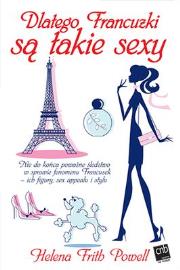 Dlatego Francuzki są takie sexy. Autor: Helena Frith Powell. Dadada.pl Okładka książki Dlatego Francuzki są takie sexy