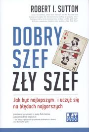 Okładka książki Dobry szef, zły szef. Jak być najlepszym...