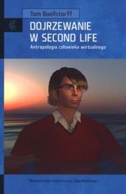 Dojrzewanie w Second Life. Antropologia człowieka. Autor: Boellstorff Tom. Dadada.pl Okładka książki Dojrzewanie w Second Life. Antropologia człowieka