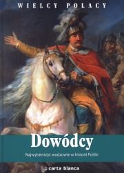 Dowódcy. Najwybitniejsi wodzowie w historii Polski. Autor: Puzyński Konrad. Dadada.pl Okładka książki Dowódcy. Najwybitniejsi wodzowie w historii Polski
