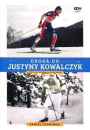 Droga do Justyny Kowalczyk. Historia biegów narc.. Autor: Daniel Ludwiński. Dadada.pl Okładka książki Droga do Justyny Kowalczyk. Historia biegów narc.