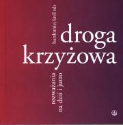 Okładka książki Droga krzyżowa. Rozważania na dziś i jutro