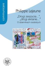 'Drogi zeszycie...', 'drogi ekranie...'. O dziennikach osobistych. Autor: Lejeune Philippe. Dadada.pl Okładka książki 'Drogi zeszycie...', 'drogi ekranie...'. O dziennikach osobistych