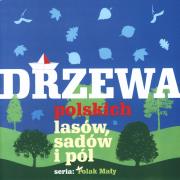 Drzewa polskich lasów, sadów i pól. Autor: Tom Kornick. Dadada.pl Okładka książki Drzewa polskich lasów, sadów i pól