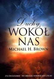 Duchy wokół nas. Autor: Michael H. Brown. Dadada.pl Okładka książki Duchy wokół nas
