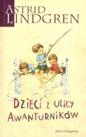 Dzieci z ulicy Awanturników. Autor: Lindgren Astrid. Dadada.pl Okładka książki Dzieci z ulicy Awanturników