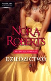 Dziedzictwo. Książęcy ród de Cordina br. Autor: Nora Roberts. Dadada.pl Okładka książki Dziedzictwo. Książęcy ród de Cordina br
