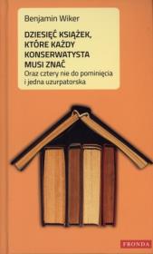 Dziesięć ks., które każdy konserwatysta musi znać. Autor: Wiker Benjamin. Dadada.pl Okładka książki Dziesięć ks., które każdy konserwatysta musi znać