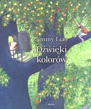 Dźwięki kolorów. Autor: Jimmy Liao. Dadada.pl Okładka książki Dźwięki kolorów