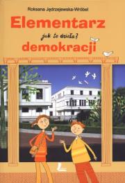 Elementarz demokracji - jak to działa?. Autor: Roksana Jędrzejewska-Wróbel. Dadada.pl Okładka książki Elementarz demokracji - jak to działa?