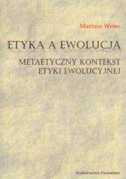 Okładka książki Etyka a ewolucja Metaetyczny kontekst etyki ewolucyjnej