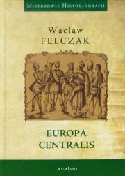 Europa Centralis. Autor: Felczak Wacław. Dadada.pl Okładka książki Europa Centralis