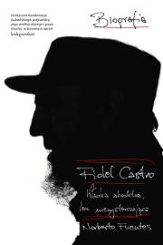 Fidel Castro Władza absolutna lecz niewystarczając. Autor: Fuentes Norberto. Dadada.pl Okładka książki Fidel Castro Władza absolutna lecz niewystarczając