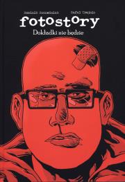 Fotostory 2 Dokładki nie będzie. Autor: Szcześniak Dominik, Trejnis Rafał. Dadada.pl Okładka książki Fotostory 2 Dokładki nie będzie
