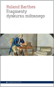 Fragmenty dyskursu miłosnego. Autor: Barthes Roland. Dadada.pl Okładka książki Fragmenty dyskursu miłosnego