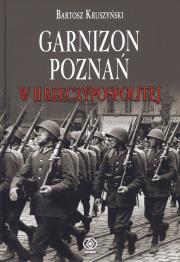 Okładka książki Garnizon Poznań w II Rzeczypospolitej