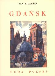 Gdańsk. Cuda Polski. Autor: Jan Kilarski. Dadada.pl Okładka książki Gdańsk. Cuda Polski