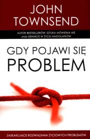 Gdy pojawi się problem. Autor: John Townsend. Dadada.pl Okładka książki Gdy pojawi się problem