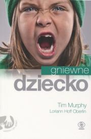 Gniewne dziecko. Autor: Tim Murphy. Dadada.pl Okładka książki Gniewne dziecko