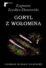 Goryl z Wołomina. Autor: Zeydler-Zborowski Zygmunt. Dadada.pl Okładka książki Goryl z Wołomina