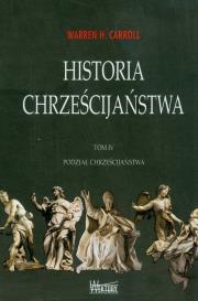 Historia chrześcijaństwa T4 Podział.... Autor: Warren H. Carroll. Dadada.pl Okładka książki Historia chrześcijaństwa T4 Podział...